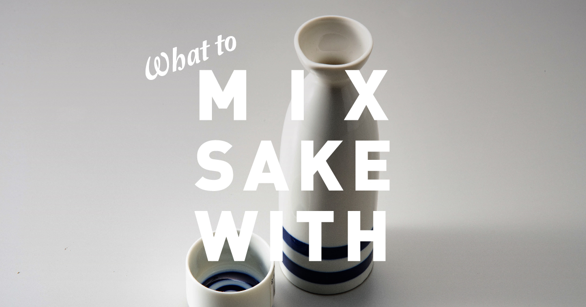 Sake Mix Drink Guide What to Mix with Sake JSS